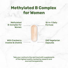 Load image into Gallery viewer, Methylated B Complex for Women 15-in-1, 240 Vegetarian Capsules
